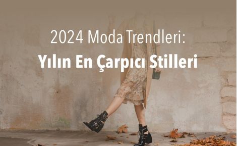 2024 Moda Trendleri: Yılın En Çarpıcı Stilleri